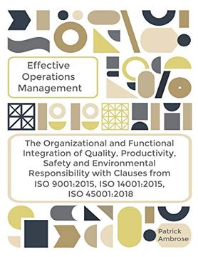 portada Effective Operations Management the Organizational and Functional Integration of Quality, Productivity, Safety and Environmental Responsibility With. Iso 9001: 2015, iso 14001: 2015, iso 45001: 2018 (en Inglés)
