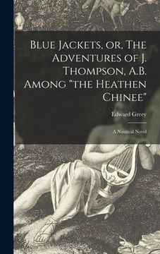 portada Blue Jackets, or, The Adventures of J. Thompson, A.B. Among "the Heathen Chinee": a Nautical Novel (en Inglés)