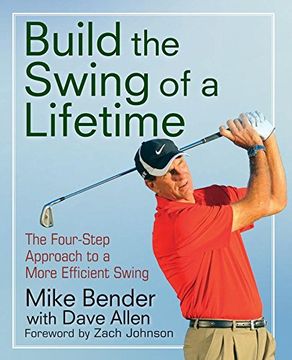 portada Build the Swing of a Lifetime: The Four-Step Approach to a More Efficient Swing
