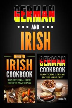 portada German Cookbook: Traditional German Recipes Made Easy & Irish Cookbook: Traditional Irish Recipes Made Easy (en Inglés)