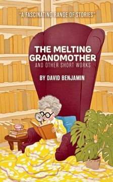 portada The Melting Grandmother: And Other Short Works by David Benjamin (en Inglés)