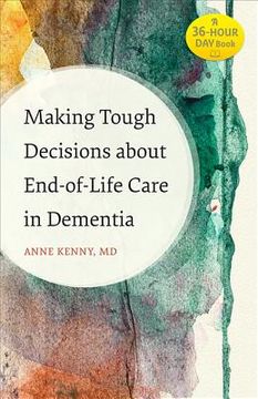 portada Making Tough Decisions about End-of-Life Care in Dementia (A 36-Hour Day Book) 