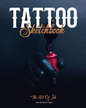 portada Tattoo Sketchbook: Artist Can Sketch Designs, Record Art Placement, Palette, Design & Details Pad, Notebook, Gift, Drawing Book