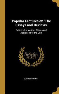 portada Popular Lectures on 'The Essays and Reviews': Delivered in Various Places and Addressed to the Com