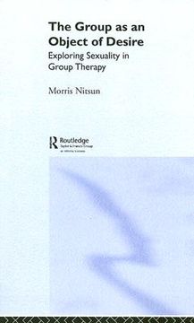 portada the group as an object of desire: exploring sexuality in group therapy (en Inglés)
