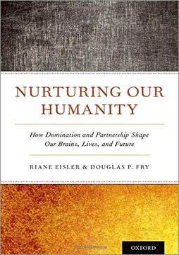 portada Nurturing our Humanity: How Domination and Partnership Shape our Brains, Lives, and Future (in English)