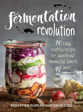 portada Fermentation Revolution: 70 Easy Recipes for Sauerkraut, Kombucha, Kimchi and More (en Inglés)