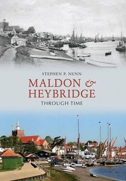 portada Maldon & Heybridge Through Time (en Inglés)