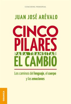 portada Cinco Pilares Para Transitar el Cambio - Juan Jos&Eacute; Ar&Eacute;Valo - Libro Físico