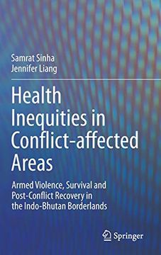 portada Health Inequities in Conflict-Affected Areas: Armed Violence, Survival and Post-Conflict Recovery in the Indo-Bhutan Borderlands 