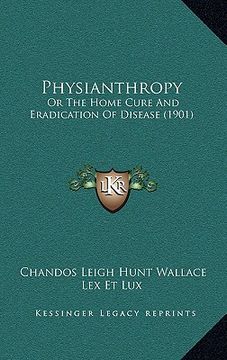 portada physianthropy: or the home cure and eradication of disease (1901)