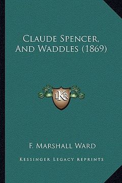 portada claude spencer, and waddles (1869) (en Inglés)