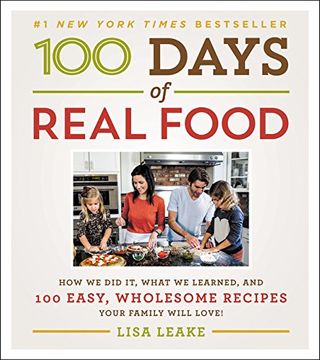 portada 100 Days of Real Food: How We Did It, What We Learned, and 100 Easy, Wholesome Recipes Your Family Will Love