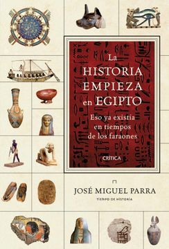 portada La Historia Empieza en Egipto: Eso ya Existía en Tiempos de los Faraones (in Spanish)