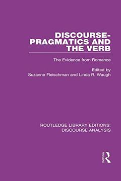 portada Discourse Pragmatics and the Verb: The Evidence From Romance (Rle: Discourse Analysis) (in English)