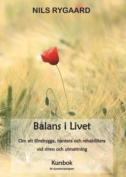 portada Balans i Livet - Kursbok: Om att förebygga, hantera och rehabilitera vid stress och utmattning (en Sueco)