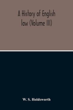portada A History Of English Law (Volume III) (en Inglés)