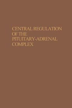 portada Central Regulation of the Pituitary-Adrenal Complex (en Inglés)
