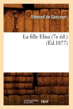 portada La Fille Elisa (7e Éd.) (Éd.1877) (en Francés)