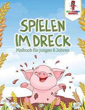 portada Spielen im Dreck: Malbuch für jungen 6 Jahren