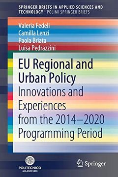 portada Eu Regional and Urban Policy: Innovations and Experiences From the 2014-2020 Programming Period (Springerbriefs in Applied Sciences and Technology) (en Inglés)