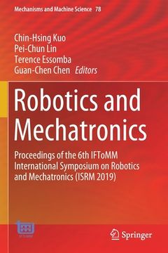 portada Robotics and Mechatronics: Proceedings of the 6th Iftomm International Symposium on Robotics and Mechatronics (Isrm 2019) (in English)