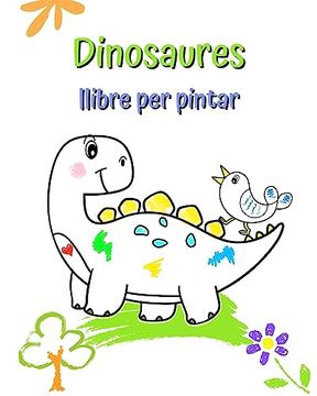 portada Dinosaures llibre per pintar: Il-lustracions grans i senzilles amb dinosaures simpàtics (en Catalá)