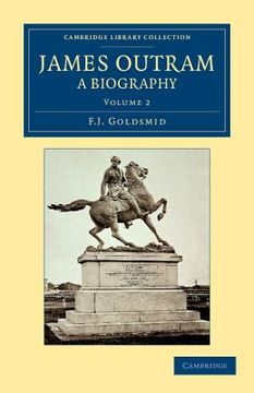 portada James Outram: A Biography 2 Volume Set: James Outram: A Biography - Volume 2 (Cambridge Library Collection - Naval and Military History) (en Inglés)