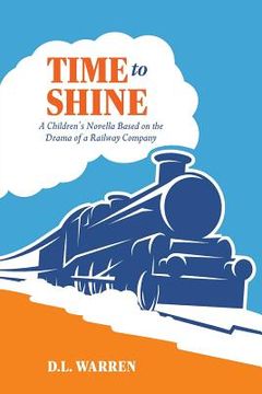 portada Time To Shine: a children's novella based on the drama of a railway company (en Inglés)