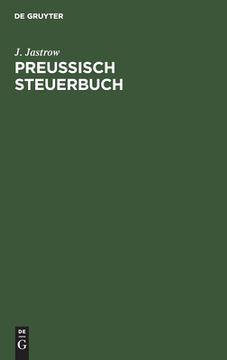 portada Preuã â Isch Steuerbuch: Ein Wegweiser Durch die Neuen Steuergesetze fã â¼r Jeden Preuã â Ischen Staatsbã Â¼Rger (German Edition) [Hardcover ] (en Alemán)