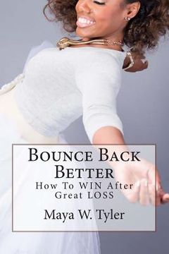 portada Bounce Back Better: How to WIN After Great LOSS (en Inglés)