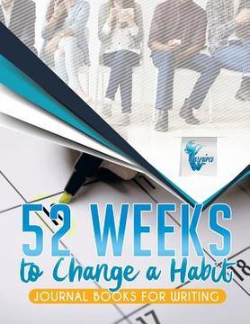 portada 52 Weeks to Change a Habit Journal Books for Writing (en Inglés)