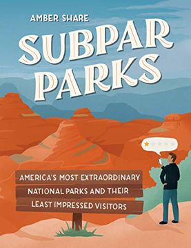 portada Subpar Parks: America'S Most Extraordinary National Parks and Their Least Impressed Visitors (en Inglés)