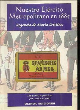 portada Die Spanische Armee: Nuestro Ejercito matropolitano en 1885 : regencia de Maria Cristina (Spanish Edition)