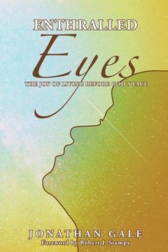 portada Enthralled Eyes: The Joy of Living Before God's Face