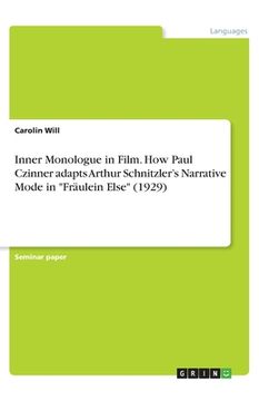 portada Inner Monologue in Film. How Paul Czinner adapts Arthur Schnitzler's Narrative Mode in Fräulein Else (1929)