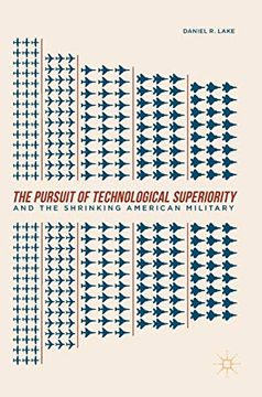 portada The Pursuit of Technological Superiority and the Shrinking American Military (en Inglés)