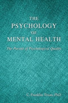 portada The Psychology of Mental Health: The Pursuit of Psychological Quality (en Inglés)
