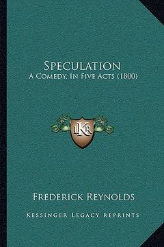 portada speculation: a comedy, in five acts (1800) (in English)