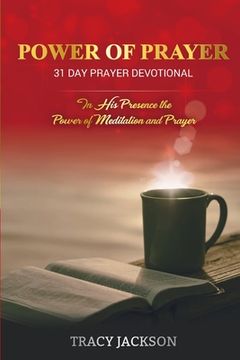 portada Power of Prayer 31 Day Prayer Devotional: In His Presence the Power of Meditation and Prayer (en Inglés)