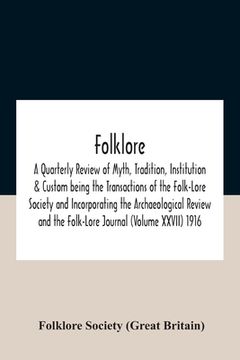 portada Folklore; A Quarterly Review Of Myth, Tradition, Institution & Custom Being The Transactions Of The Folk-Lore Society And Incorporating The Archaeolog (in English)