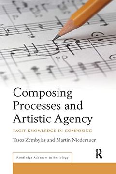 portada Composing Processes and Artistic Agency: Tacit Knowledge in Composing (Routledge Advances in Sociology) (in English)