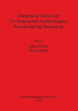 portada integrating social and environmental archaeologies; reconsidering deposition (en Inglés)