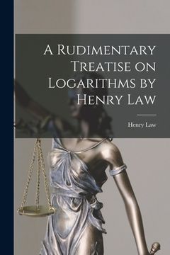portada A Rudimentary Treatise on Logarithms by Henry Law