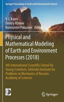 portada Physical and Mathematical Modeling of Earth and Environment Processes (2018): 4th International Scientific School for Young Scientists, Ishlinskii Ins (en Inglés)