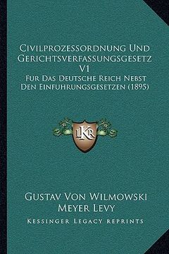 portada Civilprozessordnung Und Gerichtsverfassungsgesetz V1: Fur Das Deutsche Reich Nebst Den Einfuhrungsgesetzen (1895) (in German)