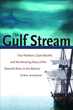 portada The Gulf Stream: Tiny Plankton, Giant Bluefin, and the Amazing Story of the Powerful River in the Atlantic 