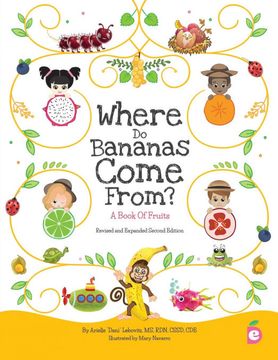 portada Where do Bananas Come From? A Book of Fruits: Revised and Expanded Second Edition (1) (Growing Adventurous Eaters) (en Inglés)