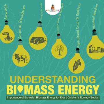 portada Understanding Biomass Energy - Importance of Biofuels | Biomass Energy for Kids | Children's Ecology Books