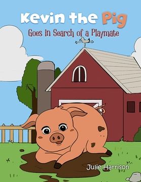 portada Kevin the Pig Goes in Search of a Playmate (en Inglés)